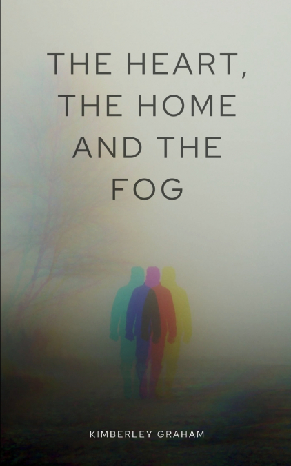 THE HEART, THE HOME AND THE FOG