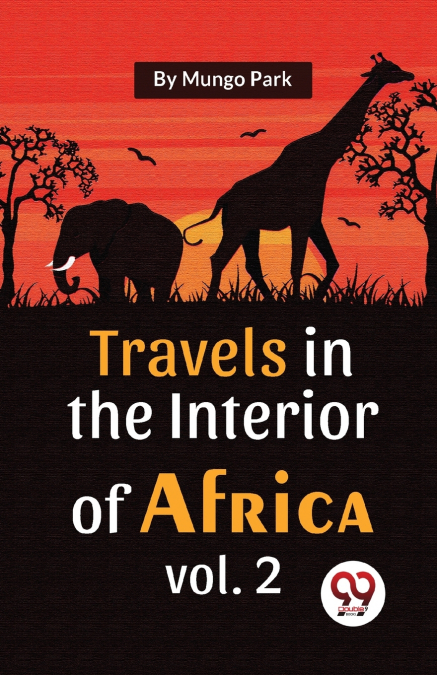 TRAVELS IN THE INTERIOR OF AFRICA VOL. 2
