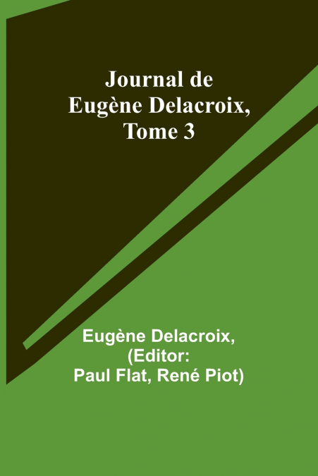 JOURNAL DE EUGENE DELACROIX, TOME 3