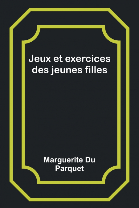 JEUX ET EXERCICES DES JEUNES FILLES