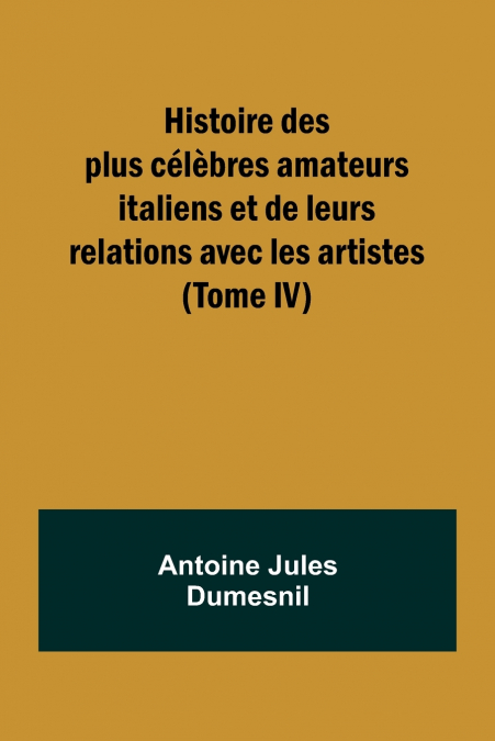 HISTOIRE DES PLUS CELEBRES AMATEURS ITALIENS ET DE LEURS REL