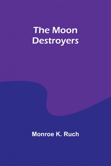THE MOON DESTROYERS