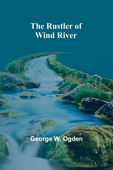 THE RUSTLER OF WIND RIVER
