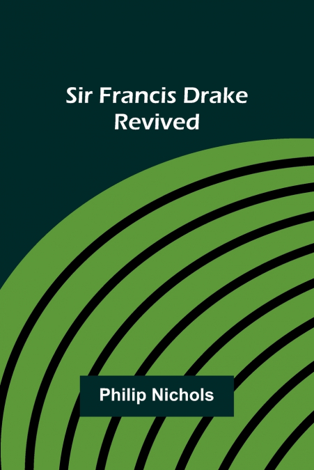 SIR FRANCIS DRAKE REVIVED