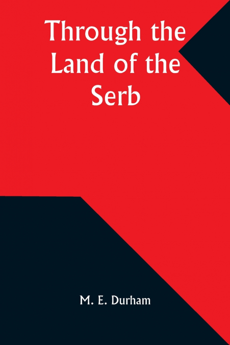 THROUGH THE LAND OF THE SERB
