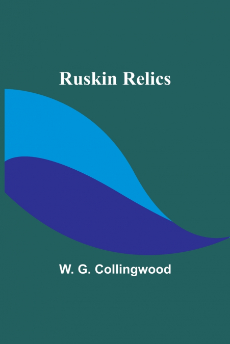 RUSKIN RELICS