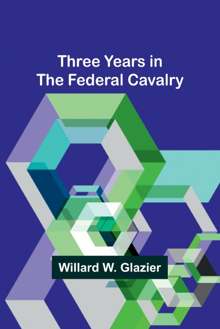 THREE YEARS IN THE FEDERAL CAVALRY