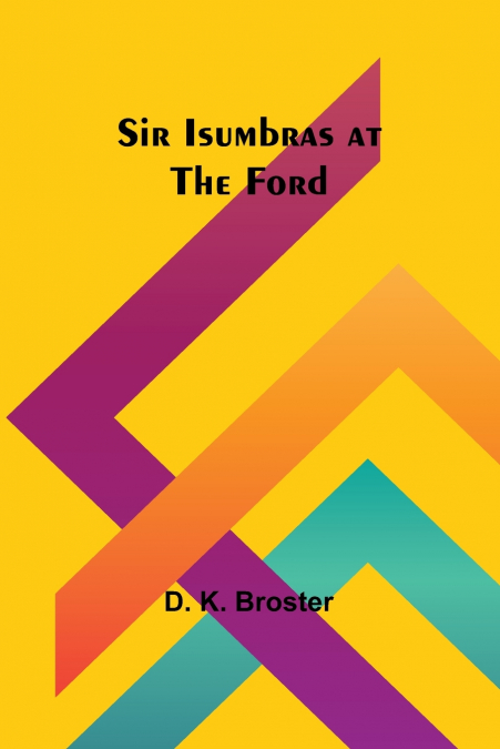 SIR ISUMBRAS AT THE FORD