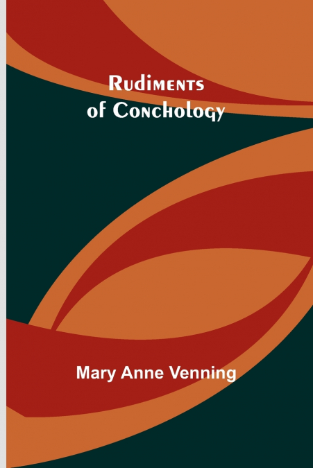 RUDIMENTS OF CONCHOLOGY