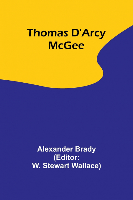 THOMAS D?ARCY MCGEE