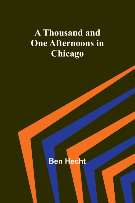 A THOUSAND AND ONE AFTERNOONS IN CHICAGO
