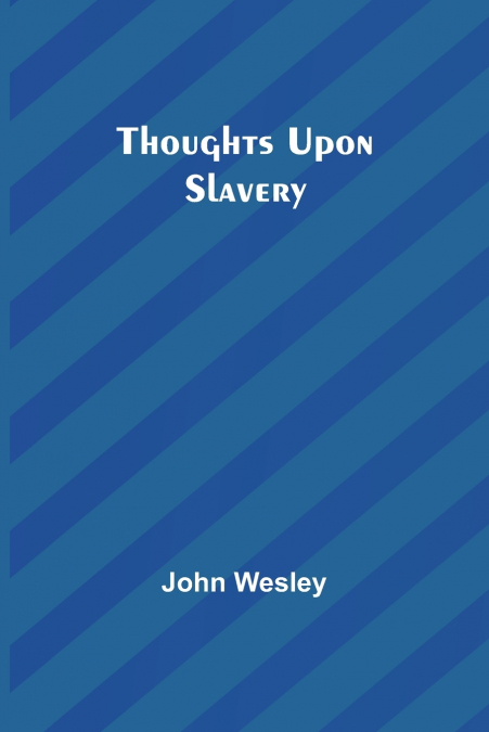 THOUGHTS UPON SLAVERY