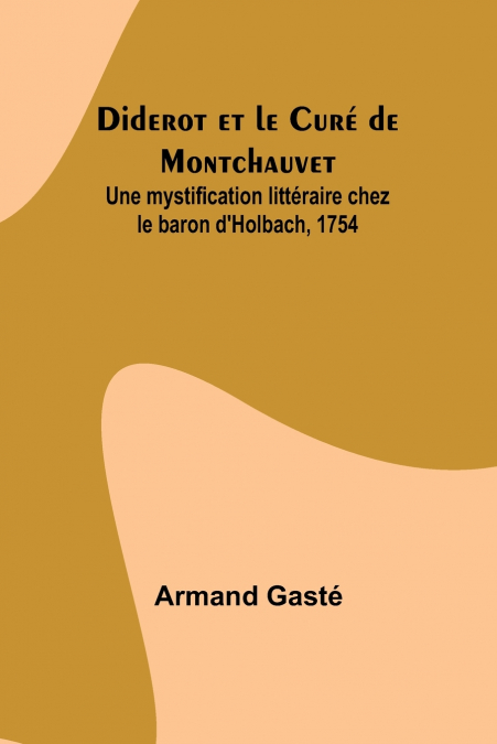 DIDEROT ET LE CURE DE MONTCHAUVET, UNE MYSTIFICATION LITTERA