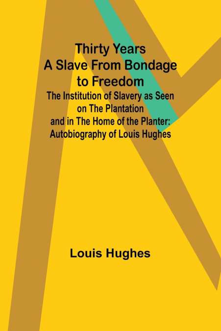 THIRTY YEARS A SLAVE FROM BONDAGE TO FREEDOM