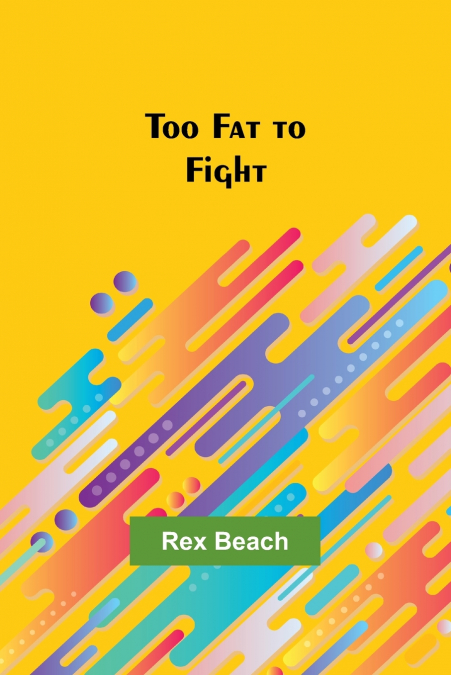 TOO FAT TO FIGHT