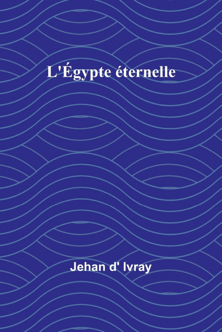 L?EGYPTE ETERNELLE