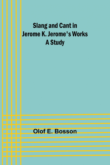 SLANG AND CANT IN JEROME K. JEROME?S WORKS