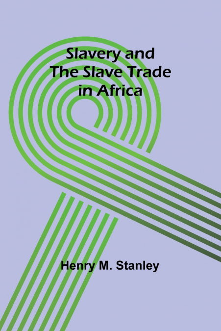 SLAVERY AND THE SLAVE TRADE IN AFRICA