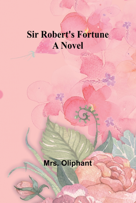 SIR ROBERT?S FORTUNE