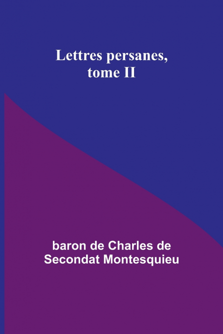 LETTRES PERSANES, TOME II
