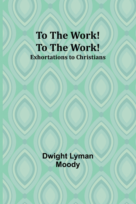 ANECDOTES AND ILLUSTRATIONS OF D. L. MOODY, RELATED BY HIM I