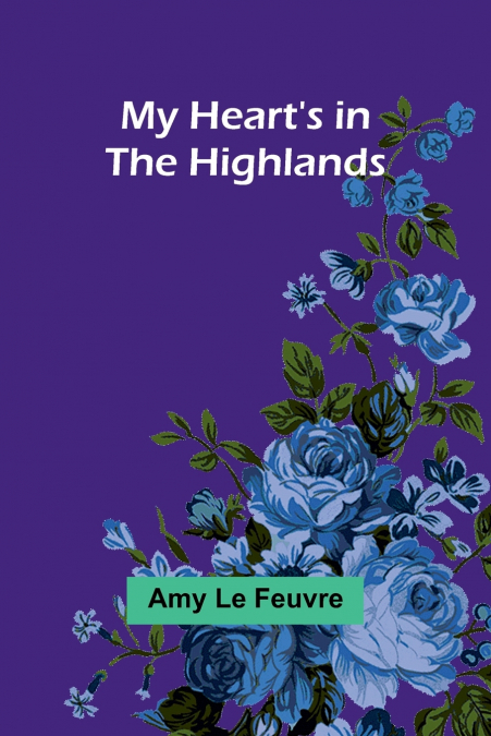 MY HEART?S IN THE HIGHLANDS