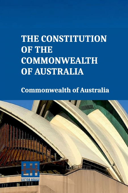 THE CONSTITUTION OF THE COMMONWEALTH OF AUSTRALIA