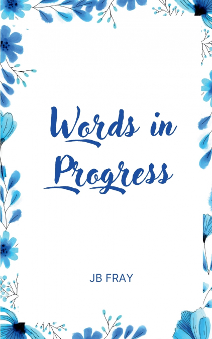 WORDS IN PROGRESS