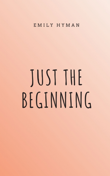 JUST THE BEGINNING
