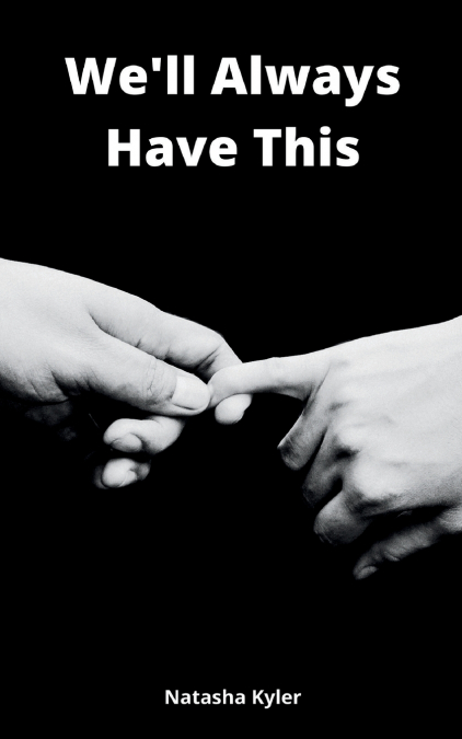 WE?LL ALWAYS HAVE THIS