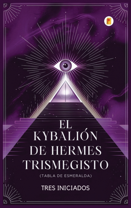 EL KYBALION DE HERMES TRISMEGISTO (TABLA DE ESMERALDA)