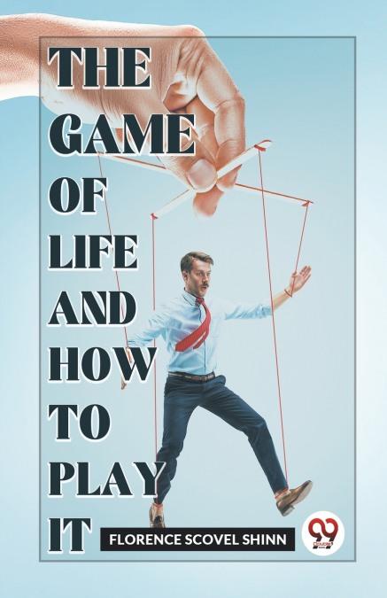 THE GAME OF LIFE AND HOW TO PLAY IT