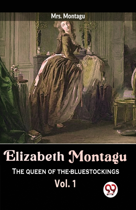 ELIZABETH MONTAGU THE QUEEN OF THE-BLUESTOCKINGS VOL.1