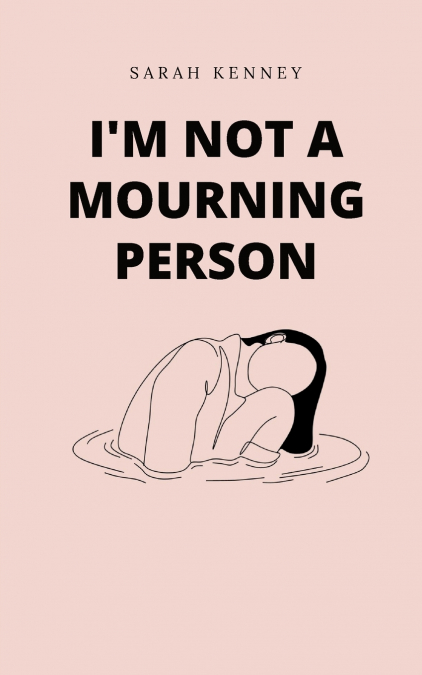 I?M NOT A MOURNING PERSON