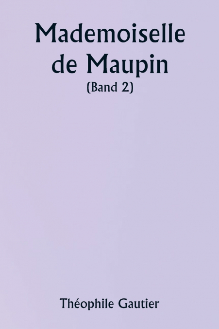 MADEMOISELLE DE MAUPIN ( BAND 2)
