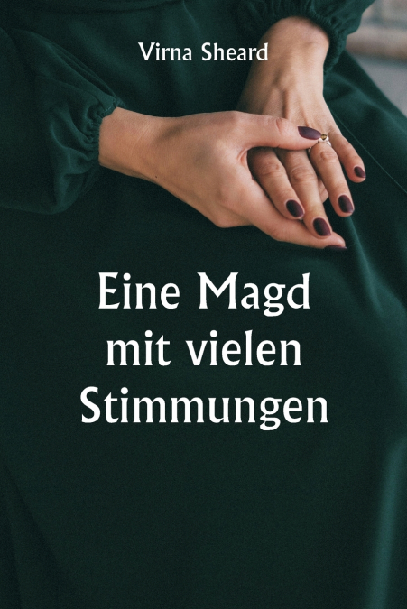 EINE MAGD MIT VIELEN STIMMUNGEN