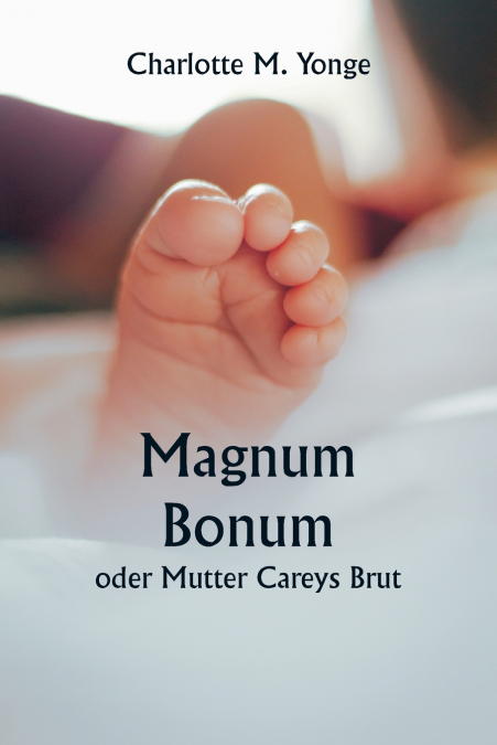MAGNUM BONUM ODER MUTTER CAREYS BRUT