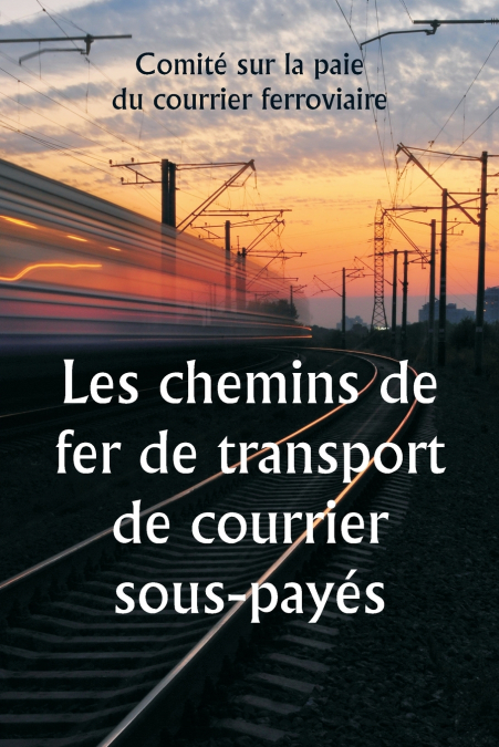 LES CHEMINS DE FER DE TRANSPORT DE COURRIER SOUS-PAYES