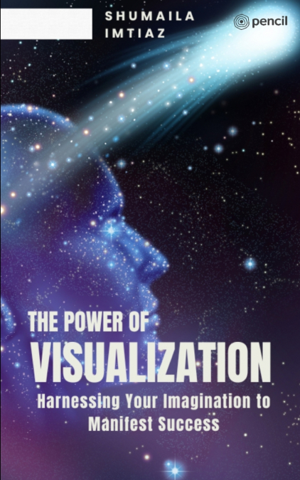 THE POWER OF VISUALIZATION HARNESSING YOUR IMAGINATION TO MA