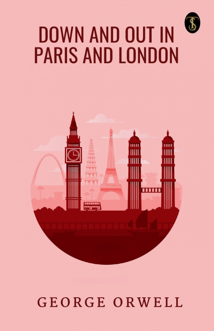 DOWN AND OUT IN PARIS AND LONDON