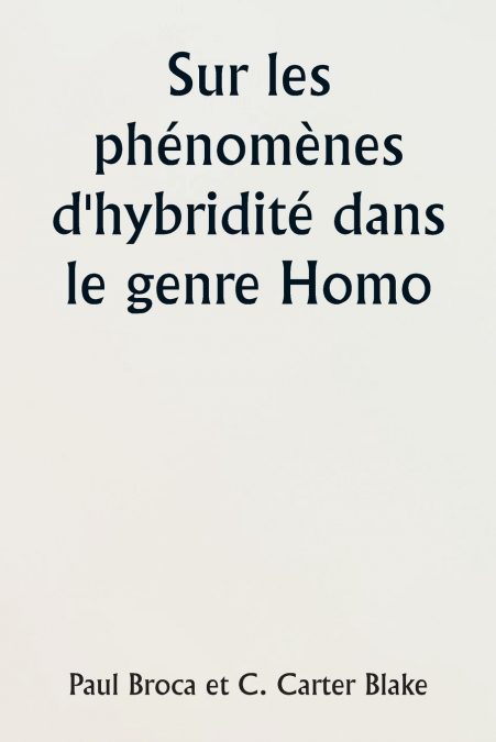 SUR LES PHENOMENES D?HYBRIDITE DANS LE GENRE HOMO