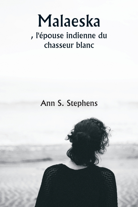 MALAESKA , L?EPOUSE INDIENNE DU CHASSEUR BLANC