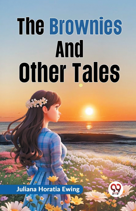 THE BROWNIES AND OTHER TALES