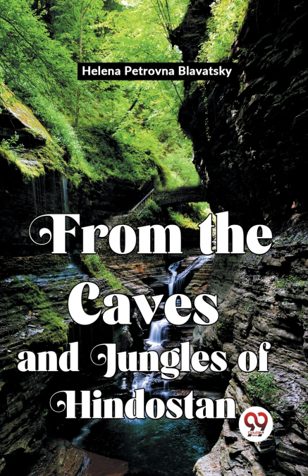 FROM THE CAVES AND JUNGLES OF HINDOSTAN