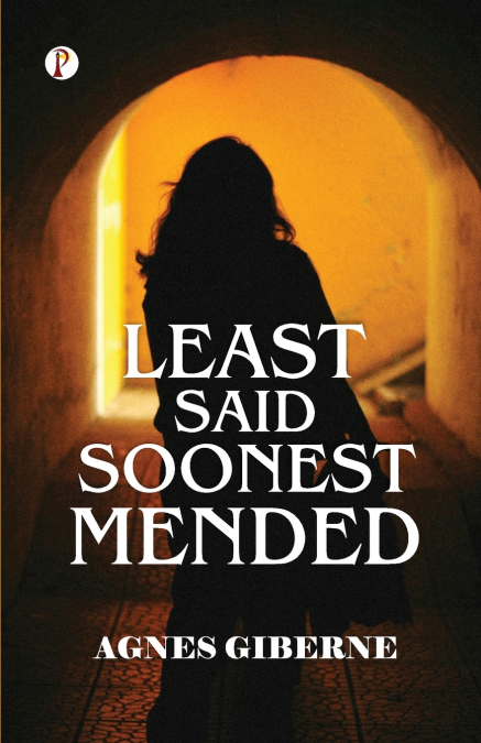 LEAST SAID, SOONEST MENDED