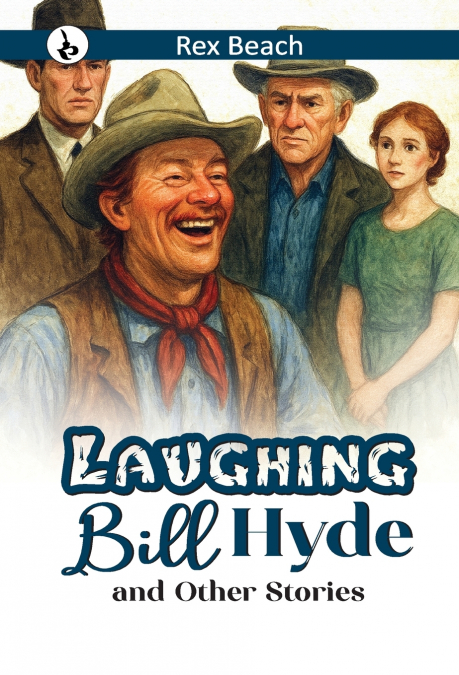 LAUGHING BILL HYDE AND OTHER STORIES