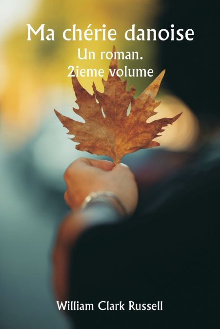 MA CHERIE DANOISE UN ROMAN. 2IEME VOLUME
