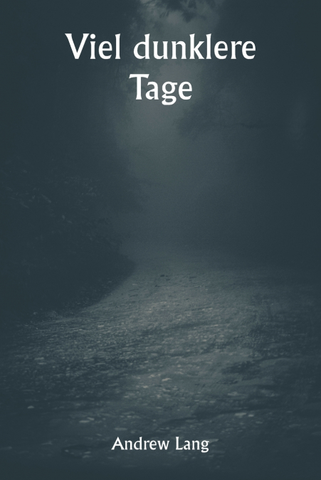 VIEL DUNKLERE TAGE