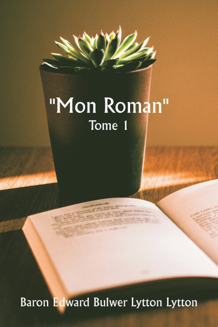 ''MON ROMAN'' TOME 1