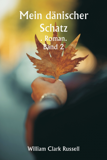 MEIN DANISCHER SCHATZ . ROMAN. BAND 2